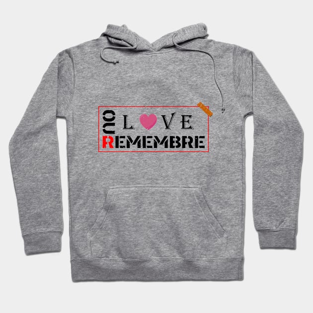 REMEBRE OUR LOVE Hoodie by JUST BE COOL